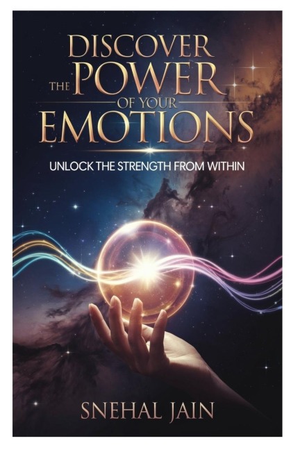 Discover the Power of Your Emotions: Unlock the Strength From Within