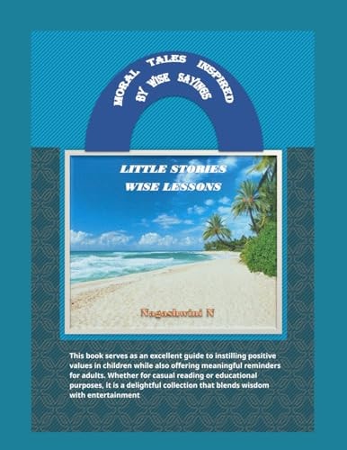 Moral Tales Inspired by Wise Sayings Little Stories, Wise Lessons