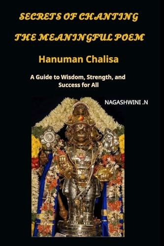 Secrets of Chanting the Meaningful Poem Hanuman Chalisa A Guide to Wisdom, Strength, and Success for All