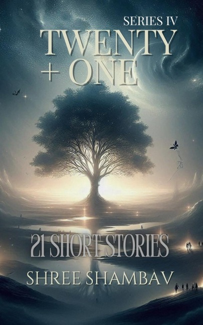 Twenty + One: 21 Short Stories Series IV