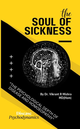 The Soul of Sickness The Psychological Depth of Disease and Homoeopathy