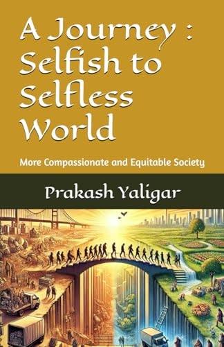 A Journey Selfish to Selfless World: More Compassionate and Equitable Society