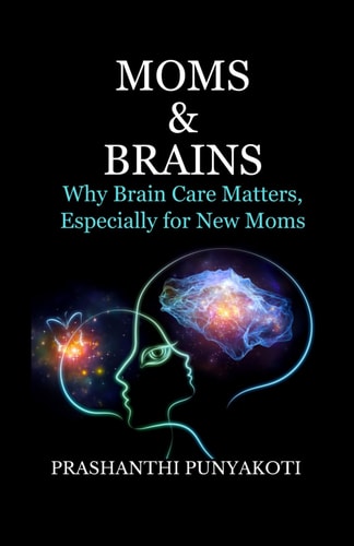 Moms & Brains Why Brain Care Matters, Especially for New Moms
