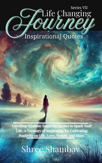 Life Changing Journey: Inspirational Quotes - Series VII