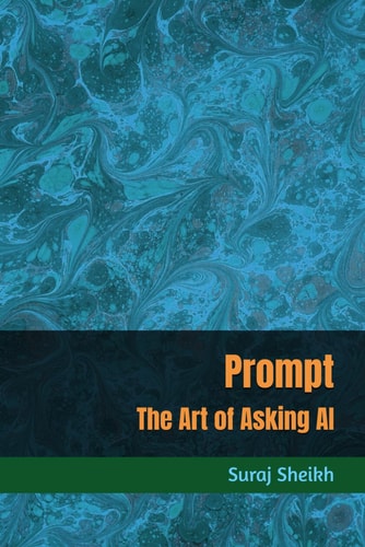 Prompt The Art of Asking AI