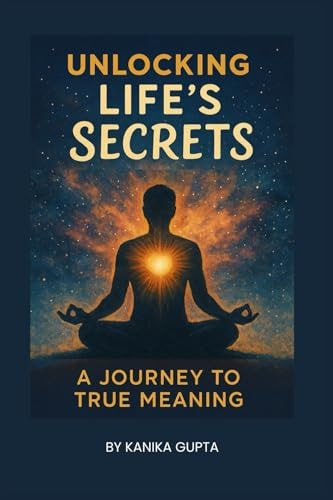 Unlocking Life's Secrets A Journey to True Meaning
