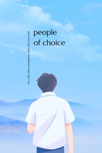 People of Choice Live a Life where Assumptions Don't Rule Your Truth