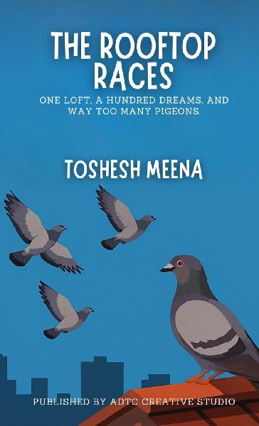 The Rooftop Races: One Loft, A Hundred Dreams, and Way Too Many Pigeons.