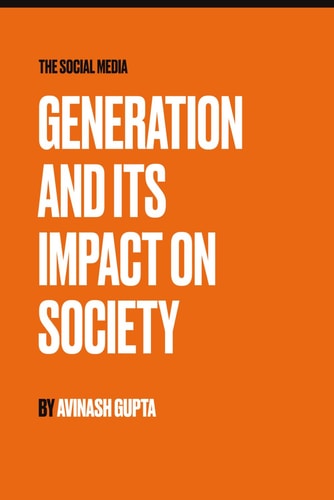 The Social Media Generation and Its Impact on Society