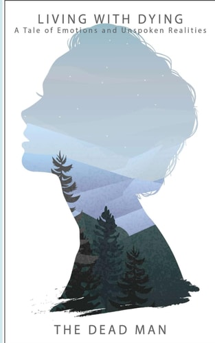 Living With Dying A Tale of Emotions and Unspoken Realities