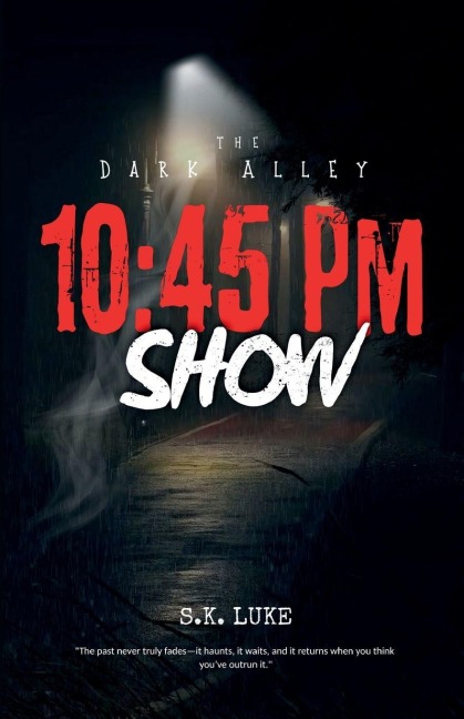 10: 45 PM SHOW : The Dark Alley
