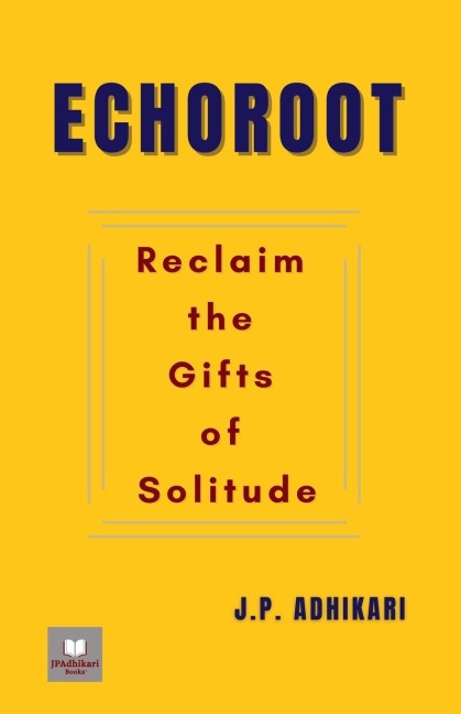 Echoroot: Reclaim the Gifts of Solitude