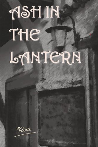 Ash in the Lantern From Silence to Sunlight