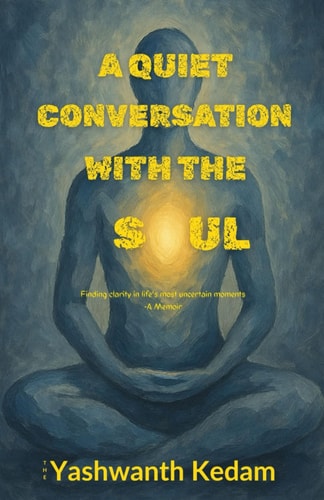 A Quiet Conversation with the Soul Finding Clarity in Life's Most Uncertain Moments: A Memoir