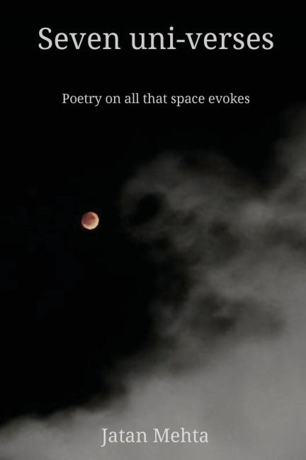 Seven uni-verses: Poetry on all that space evokes