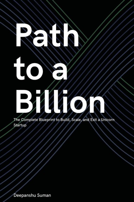 Path to a Billion: How Billionaires Think, Build, and Invest - The Complete Blueprint for Wealth, Power, and Legacy