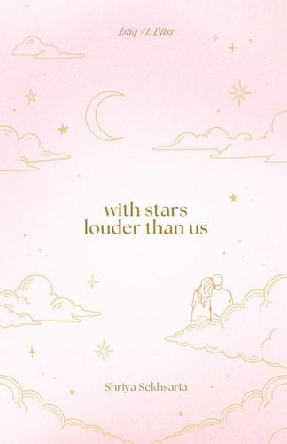 With Stars Louder Than Us Ishq #1: Bliss
