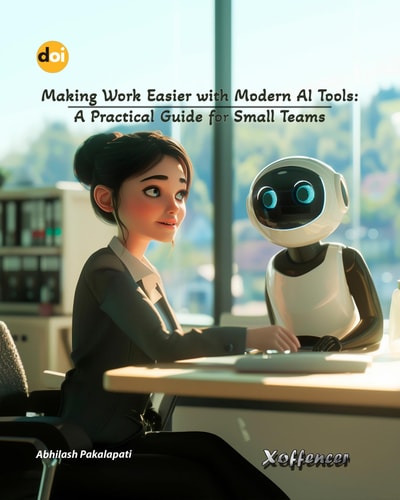 MAKING WORK EASIER WITH MODERN AI TOOLS: A PRACTICAL GUIDE FOR SMALL TEAMS