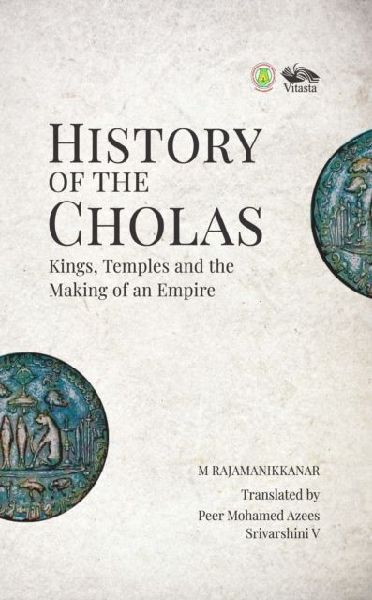 History of the Cholas Kings: Kings, Temples and the Making of an Empire