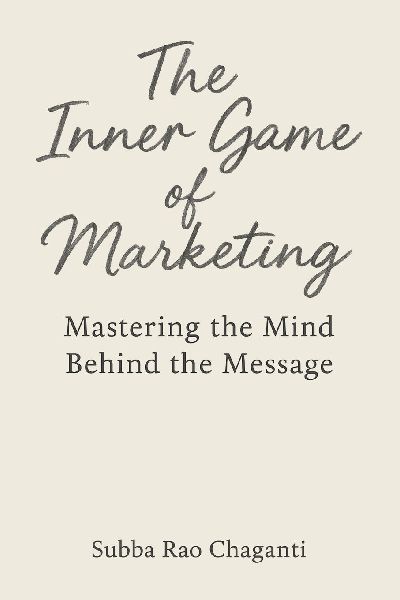 The Inner Game of Marketing: Mastering the Mind Behind the Message