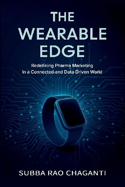 The Wearable Edge: Redefining Pharma Marketing in a Connected and Data-Driven World