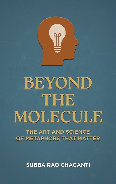 Beyond the Molecule: The Art and Science of Metaphors That Matter