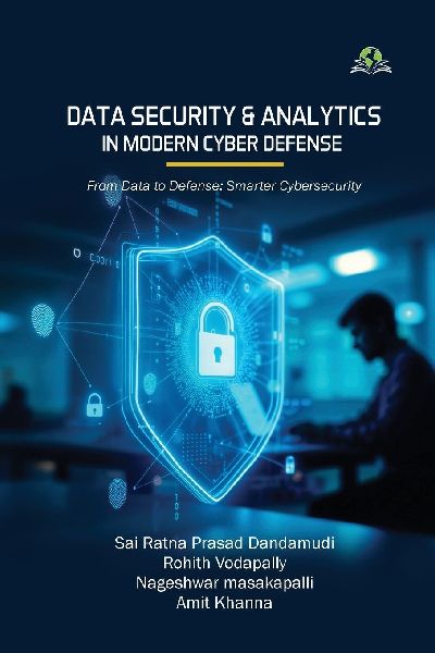 Data Security and Analytics in Modern Cyber Defense From Data to Defense: Smarter Cybersecurity