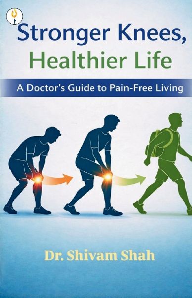 Stronger Knees, Healthier Life: A Doctor's Guide to Pain-Free Living