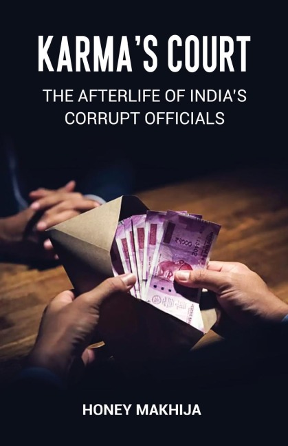Karmas Court: The Afterlife of Indias Corrupt Officials