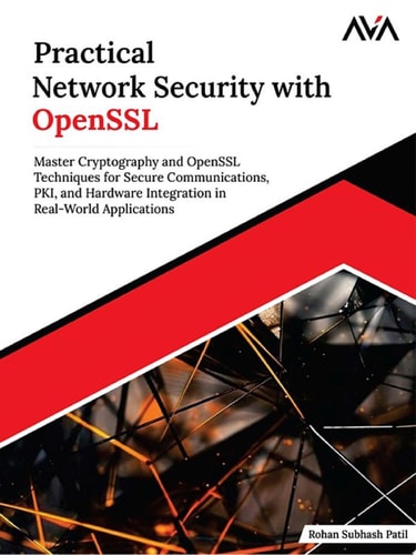 Practical Network Security with OpenSSL Master Cryptography and OpenSSL Techniques for Secure Communications, PKI, and Hardware Integration in Real-World Applications (English Edition)
