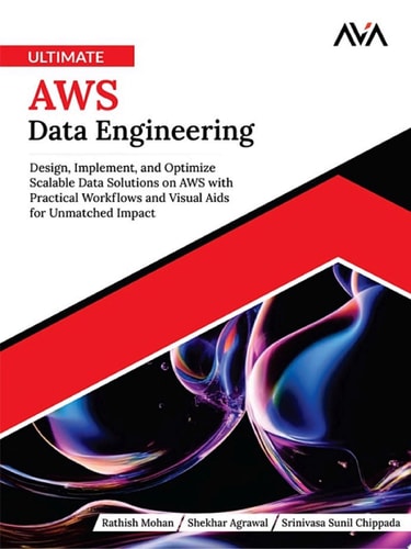 Ultimate AWS Data Engineering Design, Implement and Optimize Scalable Data Solutions on AWS with Practical Workflows and Visual Aids for Unmatched Impact (English Edition)