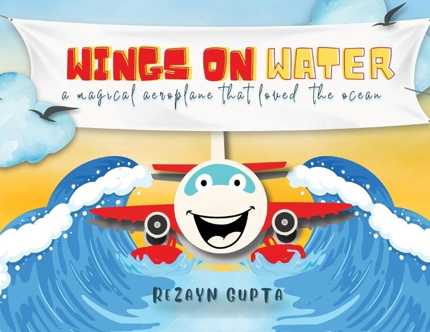 Wings on Water - A Magical Aeroplane That Loved the Ocean (Full Colour)