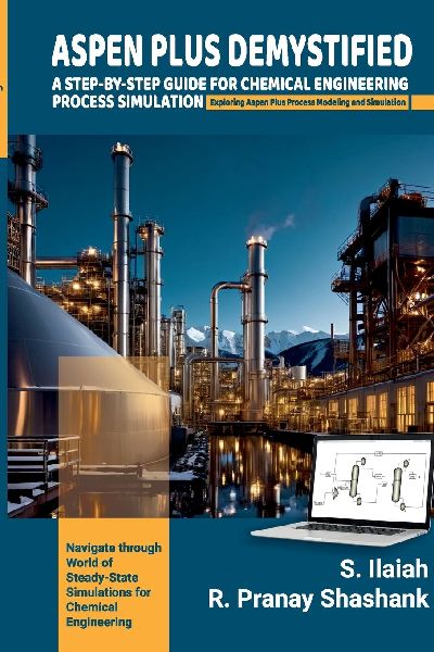 SPEN PLUS DEMYSTIFIED: A STEP-BY-STEP GUIDE FOR CHEMICAL ENGINEERING PROCESS SIMULATION Exploring Aspen Plus Process Modeling and Simulation.