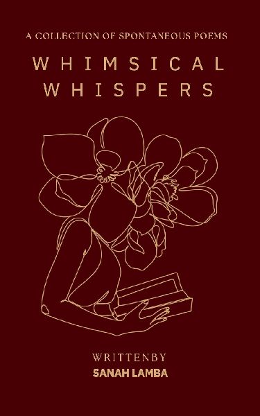 WHIMSICAL WHISPERS: A COLLECTION OF SPONTANEOUS POEMS