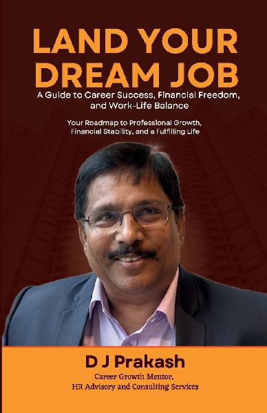 Land Your Dream Job: A Guide to Career Success, Financial Freedom, and Work-Life Balance