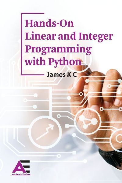 Hands-On Linear and Integer Programming with Python
