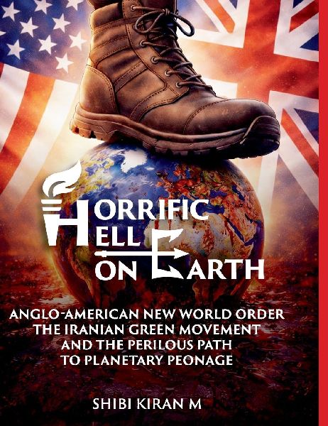 Horrific Hell on Earth: Anglo-American New World Order, the Iranian Green Movement, and the Perilous Path to Planetary Peonage