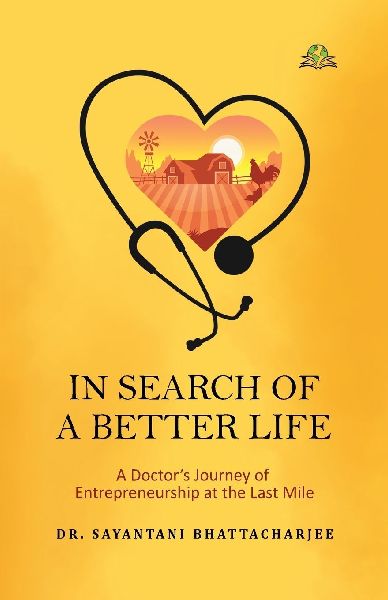 In Search of a Better Life: A Doctors Journey of Entrepreneurship at the Last Mile