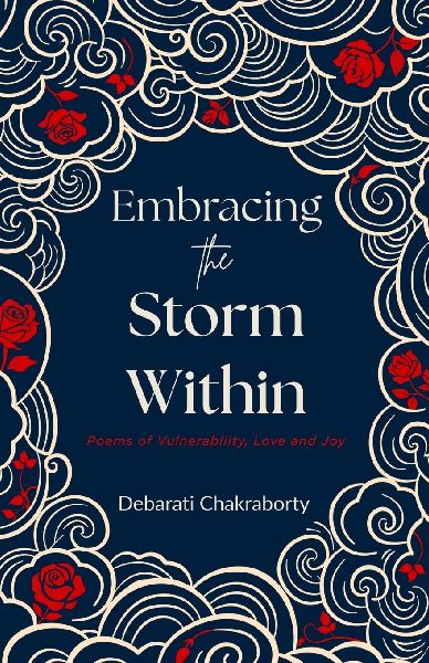 Embracing the Storm Within: Poems of Vulnerability, Love and Joy