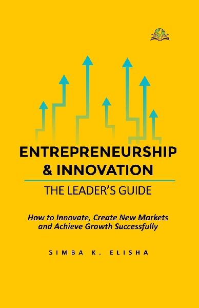 Innovation and Entrepreneurship: The Leaders Guide