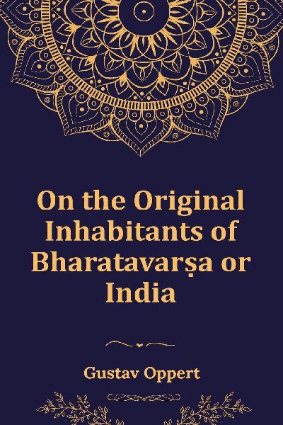 ON THE ORIGINAL INHABITANTS OF BHARATAVARS.A OR INDIA