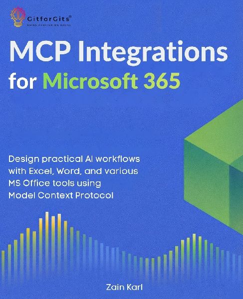 MCP Integrations for Microsoft 365: Design practical AI workflows with Excel, Word, and various MS Office tools using Model Context Protocol