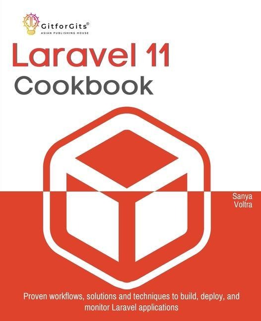 Laravel 11 Cookbook: Proven workflows, solutions and techniques to build, deploy, and monitor Laravel applications
