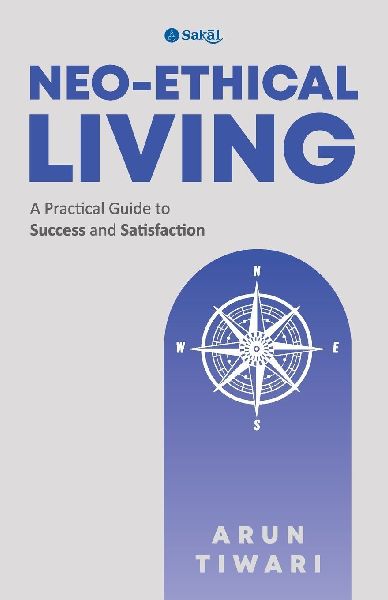 Neo Ethical Living: A Practical Guide to Success and Satisfaction