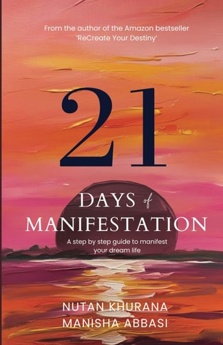 21 Days of Manifestation-A Step by Step Guide to Manifest Your Dream Life