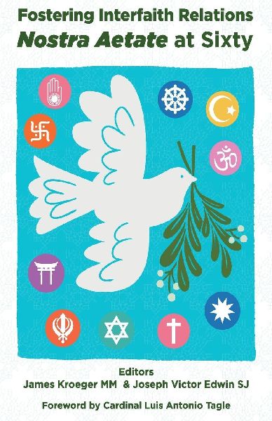 Fostering Interfaith Relations: Nostra Aetate at Sixty
