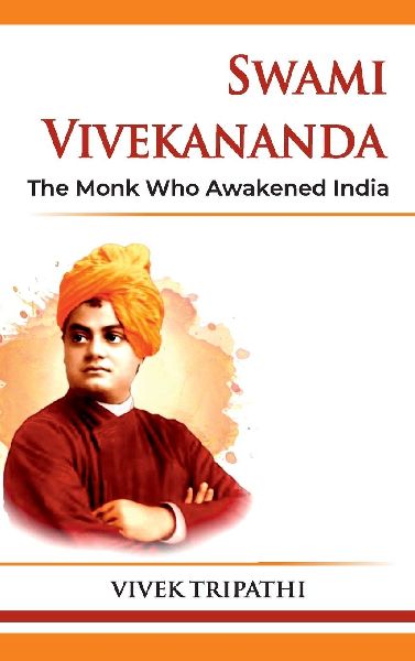 Swami Vivekananda: The Monk Who Awakened India