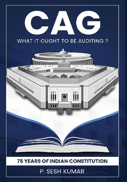 CAG - What It Ought to Be Auditing? - 75 Years of Indian Constitution