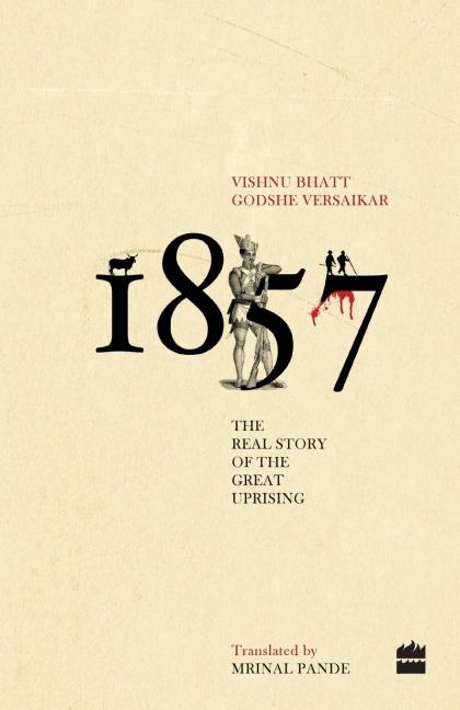 1857: The Real Story Of The Great Uprising
