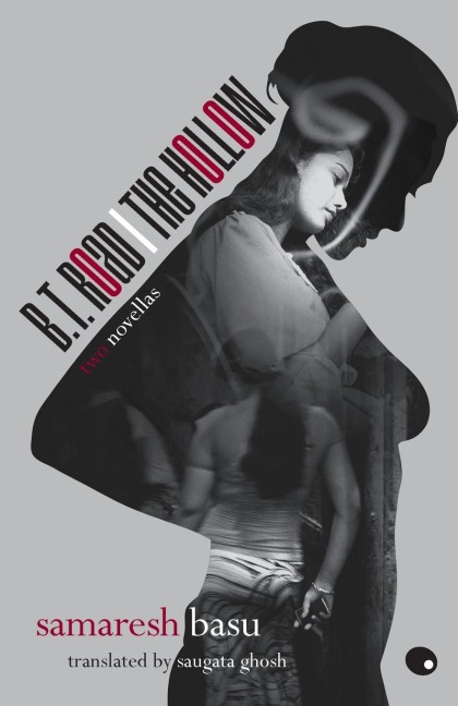 B.T. Road / The Hollow - Two Novellas Translated By: Saugata Ghosh